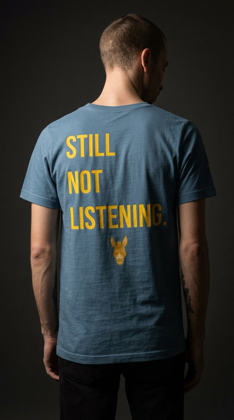 Still Not Listening. — Steel Blue Graphic Tee | Men's  Streetwear | Stay Stubborn STBN